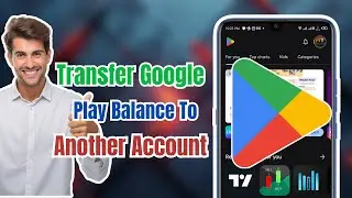 How I Transferred My Google Play Store Balance To Another Account (Step-by-Step)