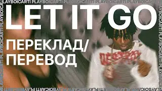 PLAYBOI CARTI — LET IT GO (ПЕРЕКЛАД/ПЕРЕВОД)