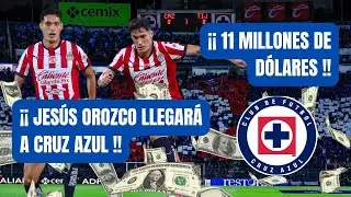 🚨¡OFICIAL! - 🚂Jesús OROZCO será NUEVO JUGADOR de CRUZ AZUL🔵⚽️ La MILLONADA que PAGARÁN los CELESTES💸