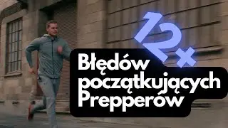 Błędy początkujących prepperów - poznaj je zanim bedzie za pozno