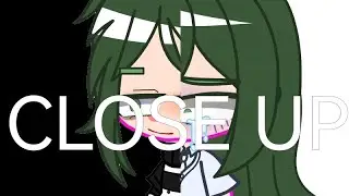 CLOSE UP/MEME/гача клуб/gacha club
