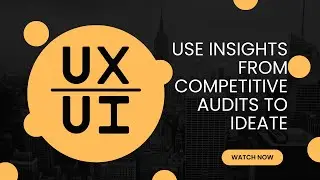 Use insights from competitive audits to ideate