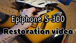 Restoration video: Epiphone S300 Stratocaster