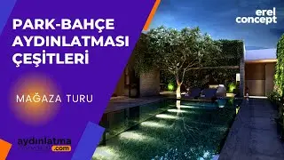 PARK-BAHÇE AYDINLATMALARI VE APLİK MODELLERİ  - EREL CONCEPT MAĞAZA TURU