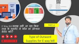 Type of Outward supplies under GST for E way Bill, E way bill for Supply, Export, Job Work etc.