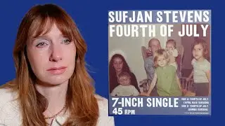 Therapist Reacts To: Fourth of July by Sufjan Stevens *basically bawling while going on a tangent*