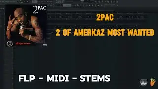 2pac - 2 Of Amerikaz Most Wanted (FL Studio Remake) FLP + MIDI + STEMS