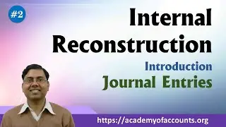 #2 Internal Reconstruction and Capital Reduction ~ Journal Entries