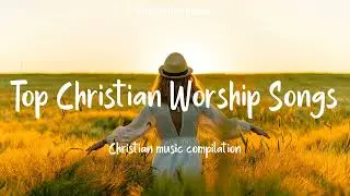 Top Christian Worship Songs 2023 ~ Playlist Hillsong Praise & Worship Songs