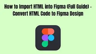 How to Import HTML into Figma (2026 Full Guide) - Convert HTML Code to Figma Design
