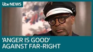 Spike Lee tells ITV News 'anger is good' against the far-right | ITV News