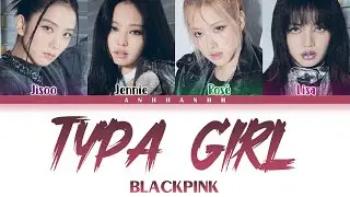 BLACKPINK (블랙핑크) - 'Typa Girl' Color Coded Lyrics [Eng]
