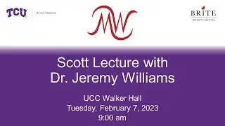 Scott Lecture - Rev. Dr. Jeremy Williams – Feb. 7, 2023