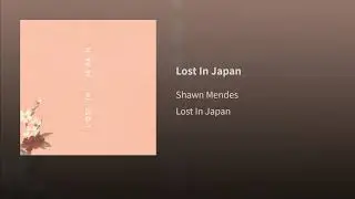 Shawn Mendes - Lost In Japan (Audio)