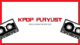KPOP MIX PLAYLIST | gold songs never old |