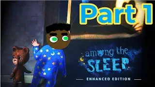 Something's Wrong With Mom   Among The Sleep Part 1