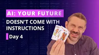 AI: Your Future Doesn't Come with Instructions - Day 4