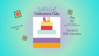 Build A Quilt - How To Create a Celebration Cake Block