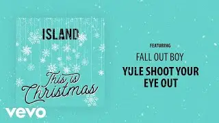 Fall Out Boy - Yule Shoot Your Eye Out (Audio)