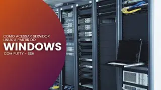 Como acessar servidor Linux a partir do Windows com Putty - SSH