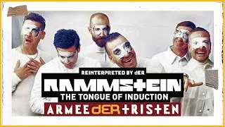 Rammstein • Armee dER Tristen • [The Tongue of Induction | Reinterpreted by dER]