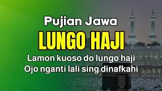 LUNGO HAJI -Pujian Jawa Setelah Adzan | tanpa Music 
