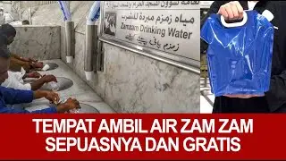 TEMPAT AMBIL AIR ZAM ZAM SEPUASNYA DI MASJIDIL HARAM