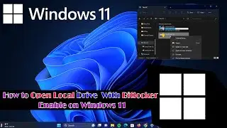 How to Open Local Drive with bitlocker Enable on Windows 11
