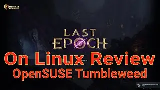 Last Epoch on Linux - OpenSUSE Tumbleweed