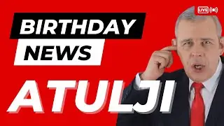 Happy Birthday Atulji - Happy Birthday News Report