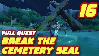[Genshin Impact] Gameplay #16 - Break The Cemetery Seal (Full Quest)