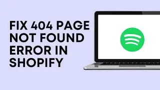How To Fix 404 'Page Not Found' Error In Shopify | Fix Broken Links