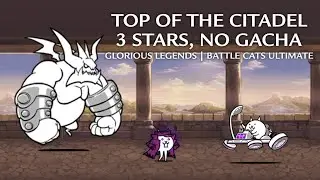 Top of the Citadel (No Gacha, 3 Stars) Glorious Legends - Battle Cats Ultimate
