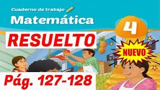 Paginas 127 Y 128 cuaderno de trabajo de matematica resuelto cuarto grado