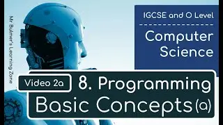 IGCSE Computer Science 2023-25 ​​- Topic 8: Programming (2a) - Basic Concepts