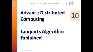 Advance Distributed Computing   Lecture 10   Lamports Algorithm Explained