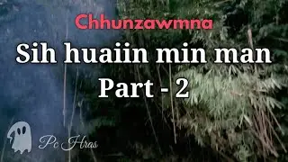 Sih huai man - 2 (chhunzawmna) : by Hunlawmawma Hmar