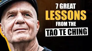7 Great Lessons From The Tao Te Ching (The Book Of The Way) | Wayne Dyer