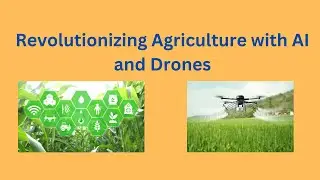 Revolutionizing Agriculture with AI and Drones