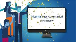 Tricentis Test Automation Solution for ServiceNow enables 40x faster testing