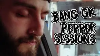 Bang GK HEATGANG [PepperSessions] E.6
