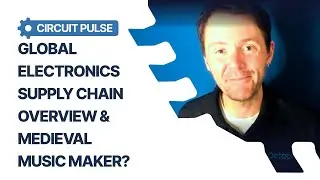 Global Electronics Supply Chain Overview & Medieval Music Maker?