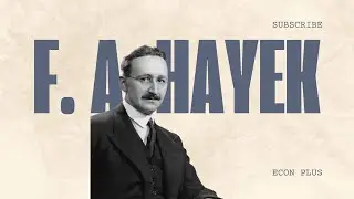 F.A.Hayek: Free Market Defender | Economist
