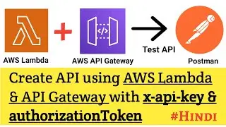 Create your API using AWS Lambda Function & API Gateway with x-api-key & Authorization Token | Hindi