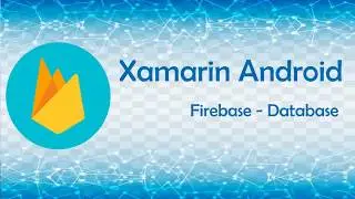 Xamarin Android - Firebase Database