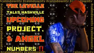 TRE LEVELLE talks Nashville ,upcoming project & angel numbers￼‼️