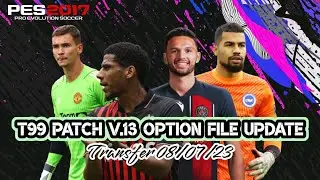 T99 PATCH V.13 OPTION FILE  UPDATE AUGUST (08/08/2023) | PES 2017