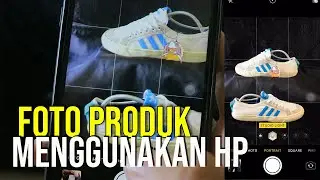 TIPS FOTO PRODUK MENGGUNAKAN HANDPHONE