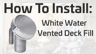 How to Install a Vented Deck Fill from White Water Marine Hardware