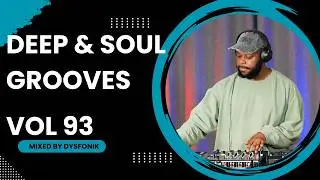 Deep & Soul Grooves 93 Mixed By DysFonik | South Africa | Deep House Mix 2025 | Soulful [DSG Vol. 93